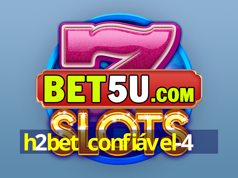 h2bet confiável